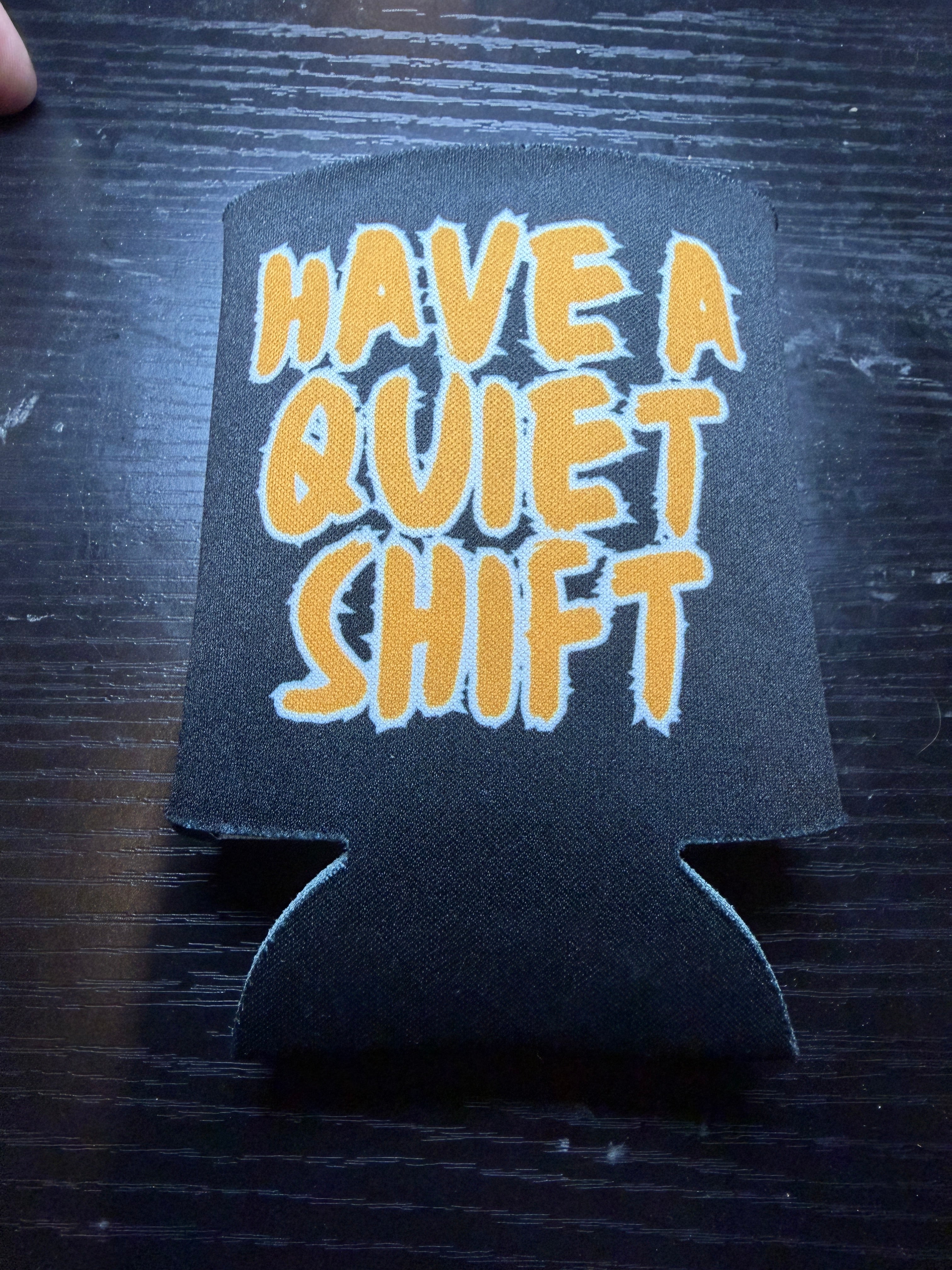 Have a Quiet Shift Drink Koozie